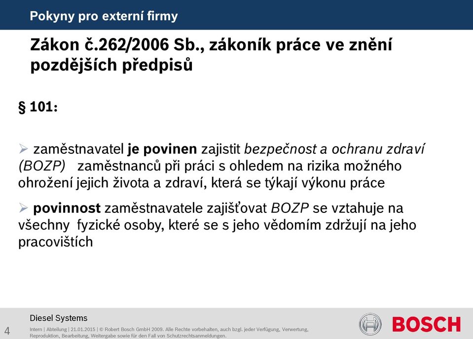 a ochranu zdraví (BOZP) zaměstnanců při práci s ohledem na rizika možného ohrožení jejich