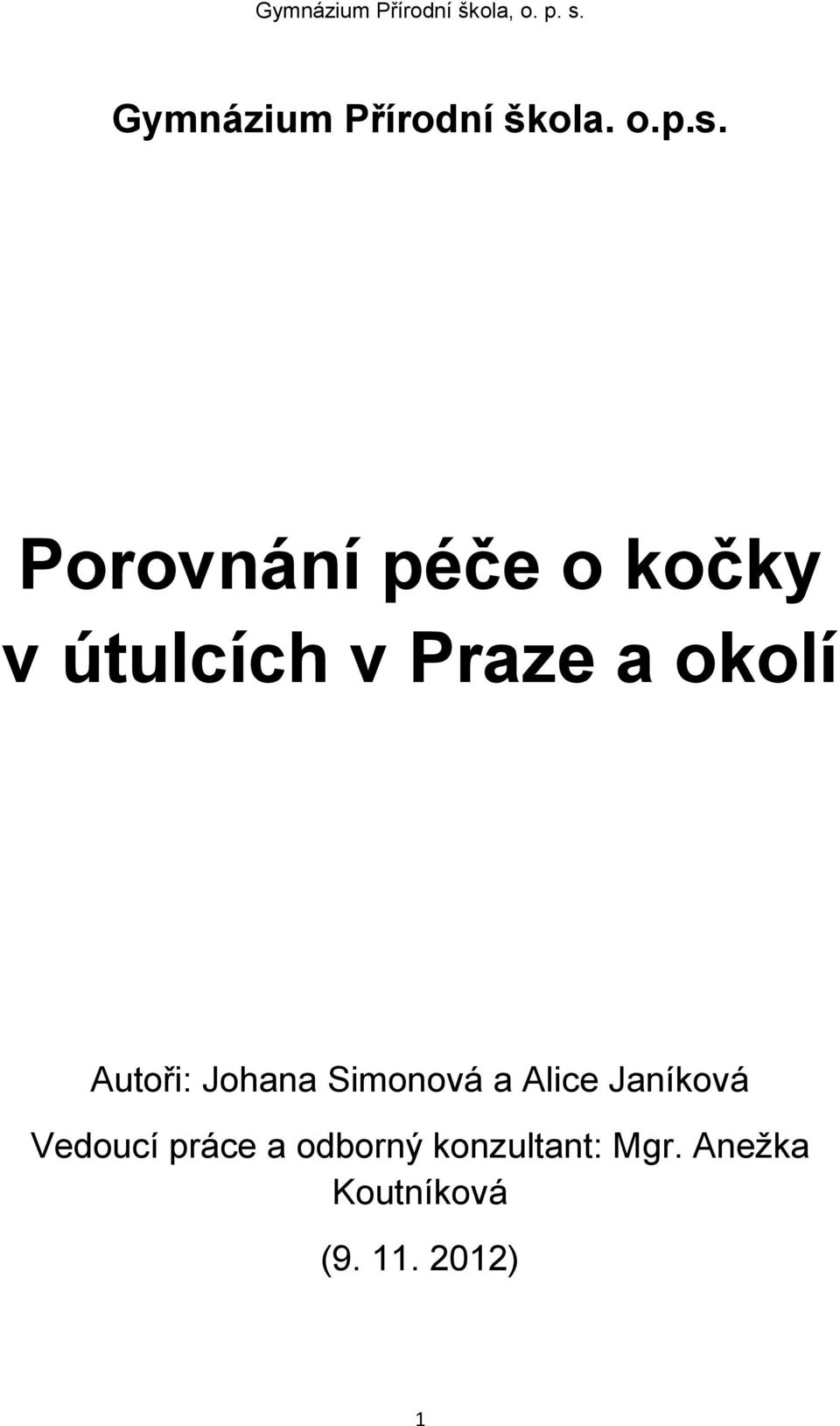 Autoři: Johana Simonová a Alice Janíková Vedoucí