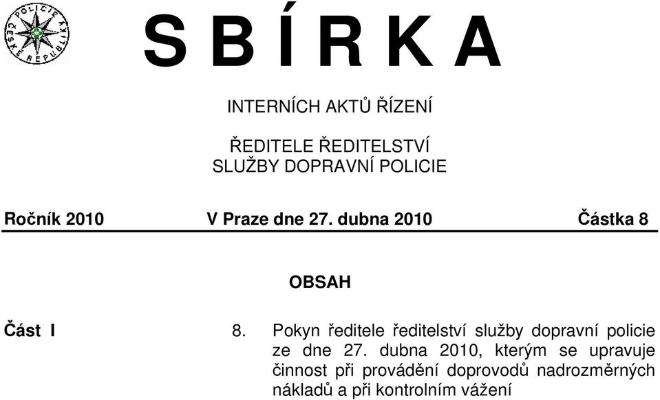 Pokyn editele editelství služby dopravní policie ze dne 27.