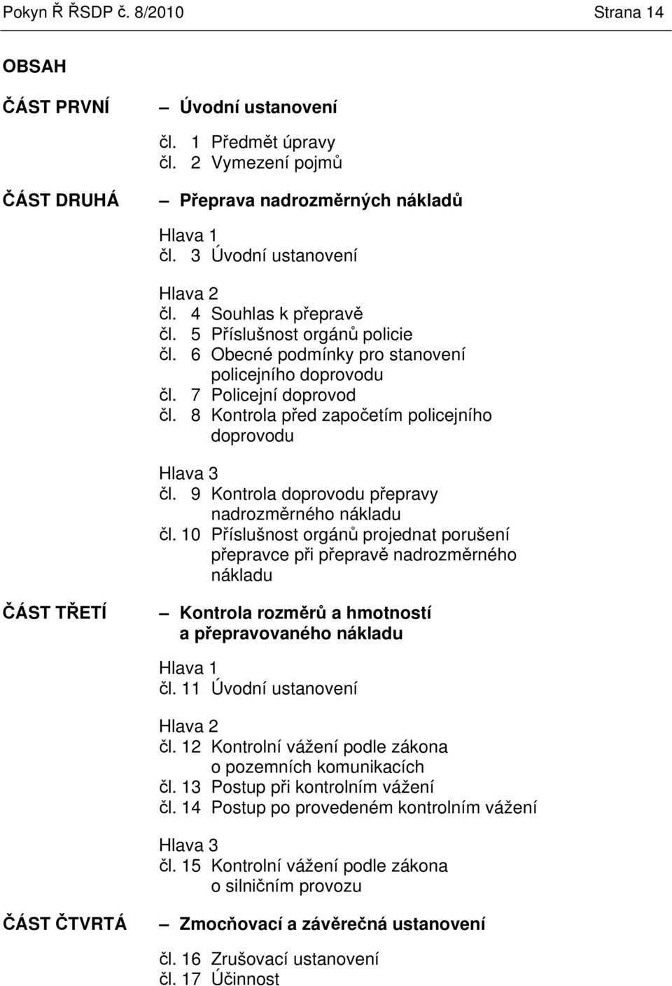 9 Kontrola doprovodu pepravy nadrozmrného nákladu l.