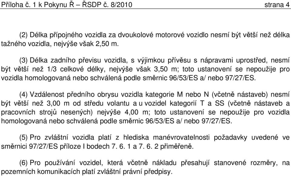 schválená podle smrnic 96/53/ES a/ nebo 97/27/ES.