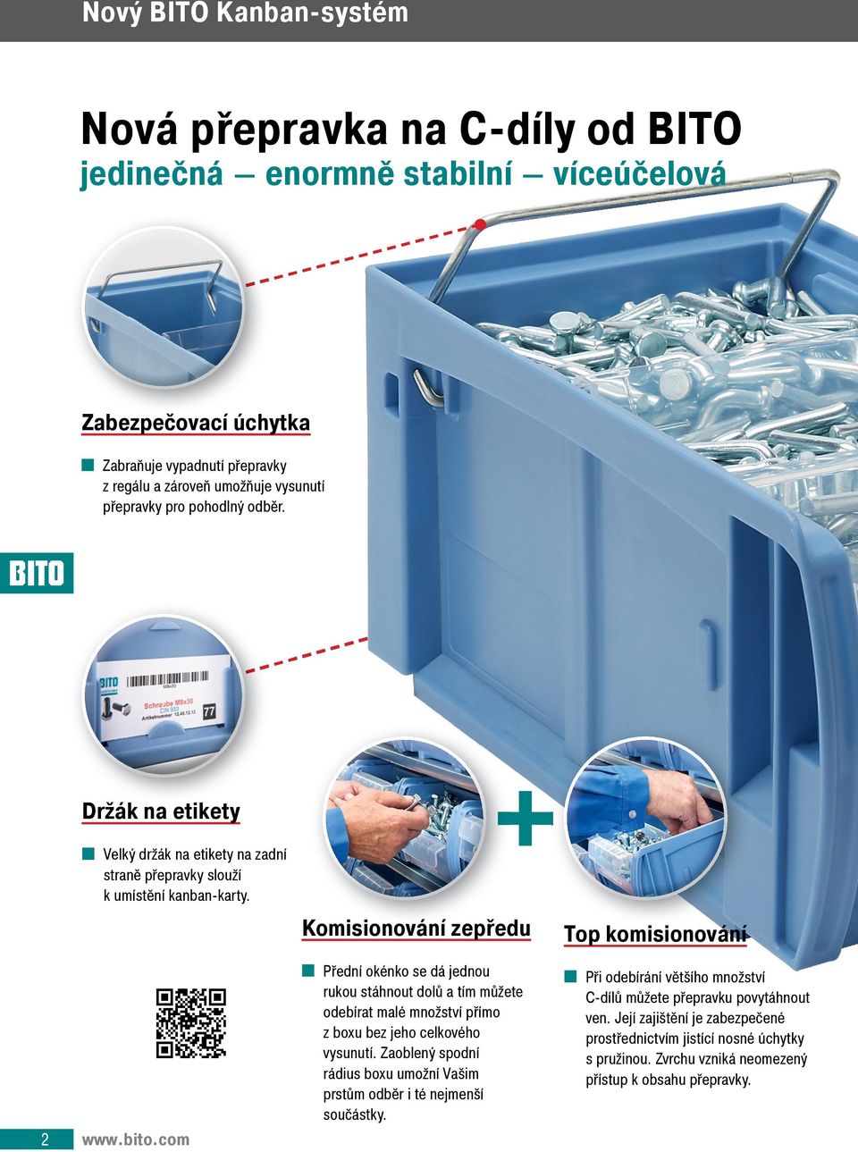 com + Komisionování zepředu Přední okénko se dá jednou rukou stáhnout dolů a tím můžete odebírat malé množství přímo z boxu bez jeho celkového vysunutí.