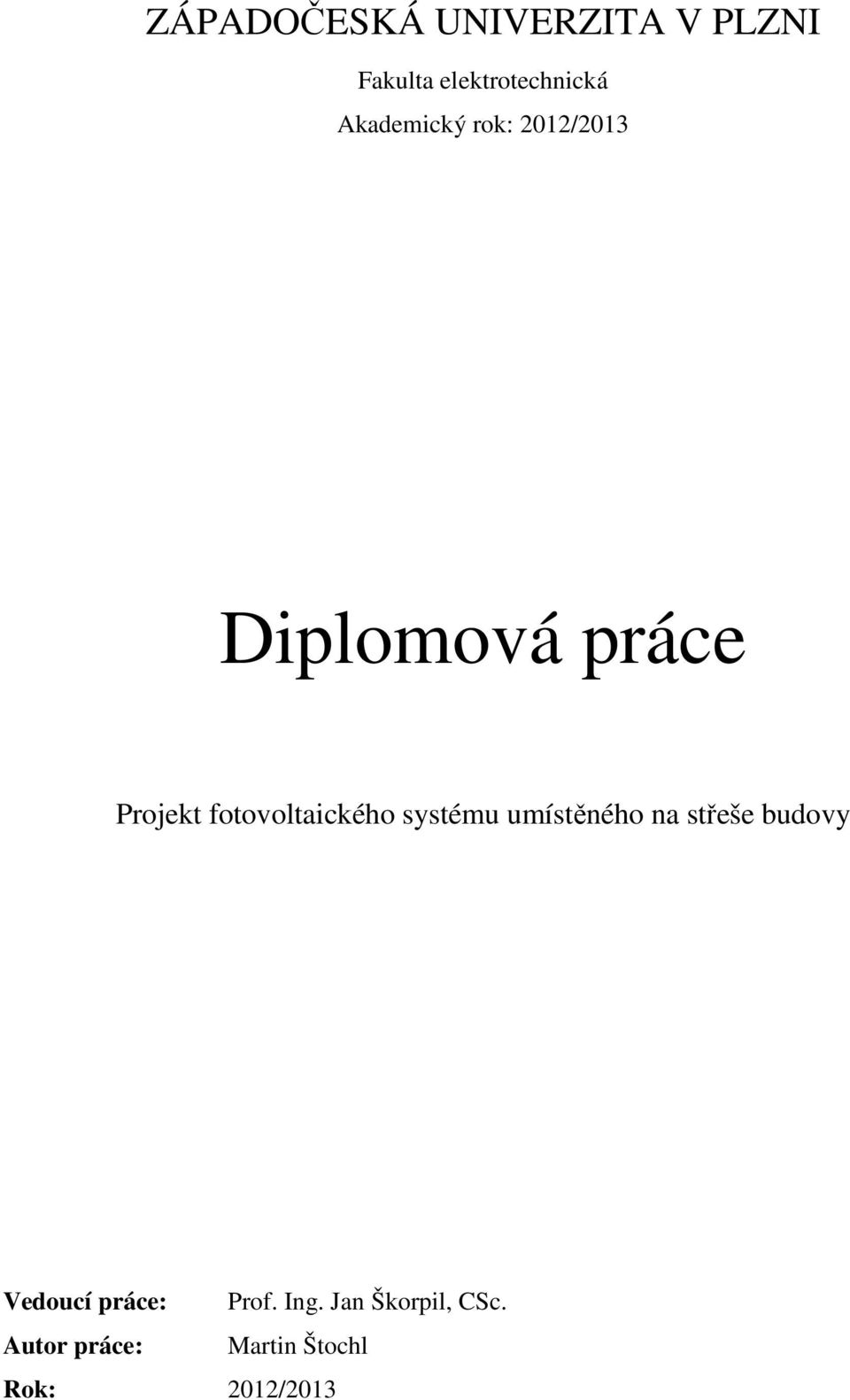 fotovoltaického systému umístěného na střeše budovy Vedoucí