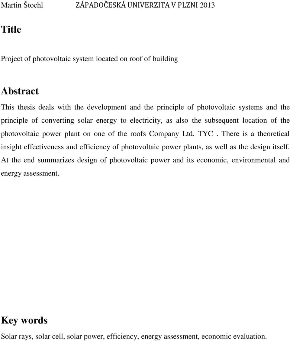 There is a theoretical insight effectiveness and efficiency of photovoltaic power plants, as well as the design itself.