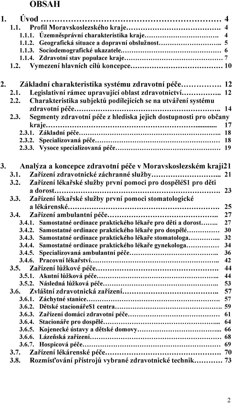 Legislativní rámec upravující oblast zdravotnictví.. 12 Charakteristika subjektů podílejících se na utváření systému zdravotní péče.