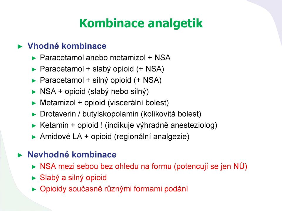 (kolikovitá bolest) Ketamin + opioid!