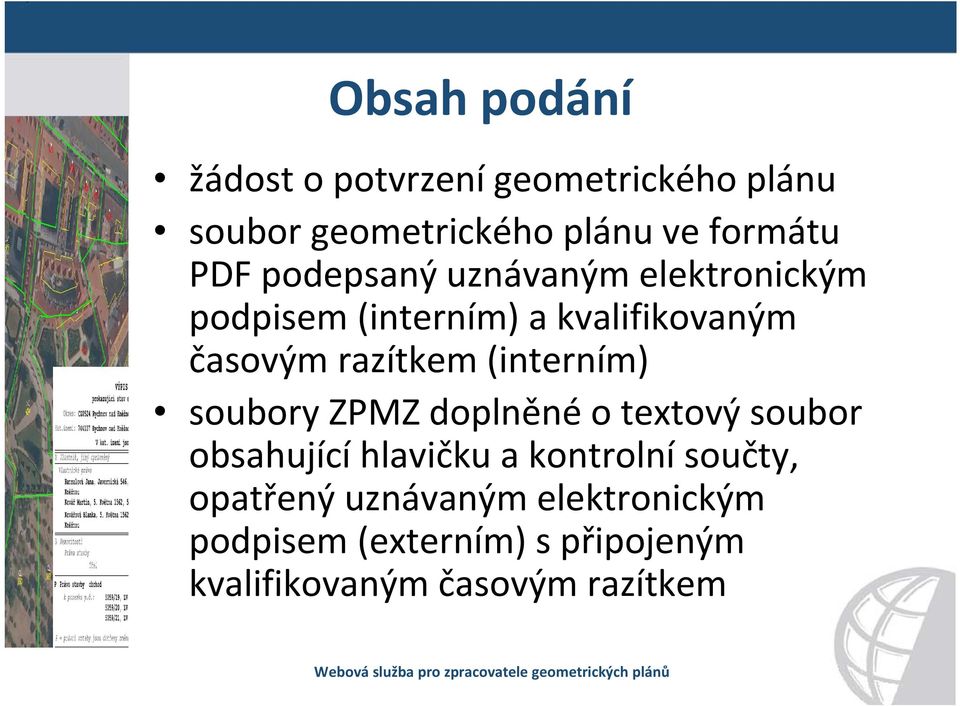 (interním) soubory ZPMZ doplněné o textový soubor obsahující hlavičku a kontrolní součty,