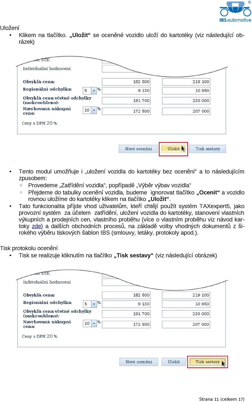 popřípadě Výběr výbav vozidla Přejdeme do tabulky ocenění vozidla, budeme ignorovat tlačítko Ocenit a vozidlo rovnou uložíme do kartotéky klikem na tlačítko Uložit.