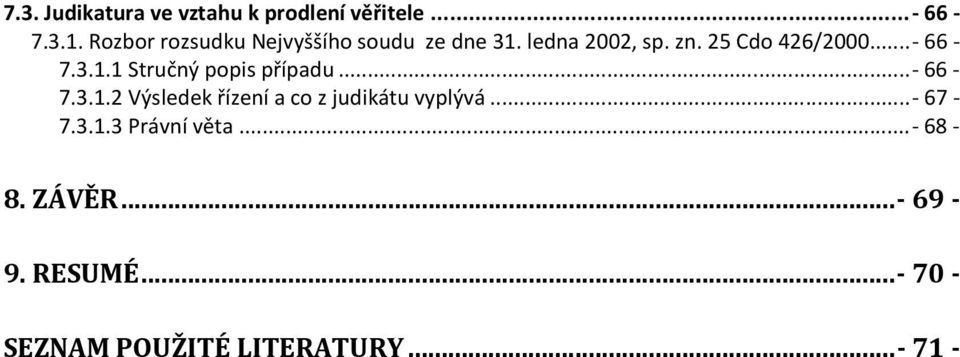 .. - 66-7.3.1.1 Stručný popis případu... - 66-7.3.1.2 Výsledek řízení a co z judikátu vyplývá.