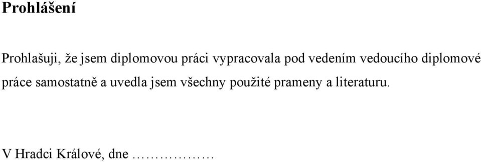 diplomové práce samostatně a uvedla jsem