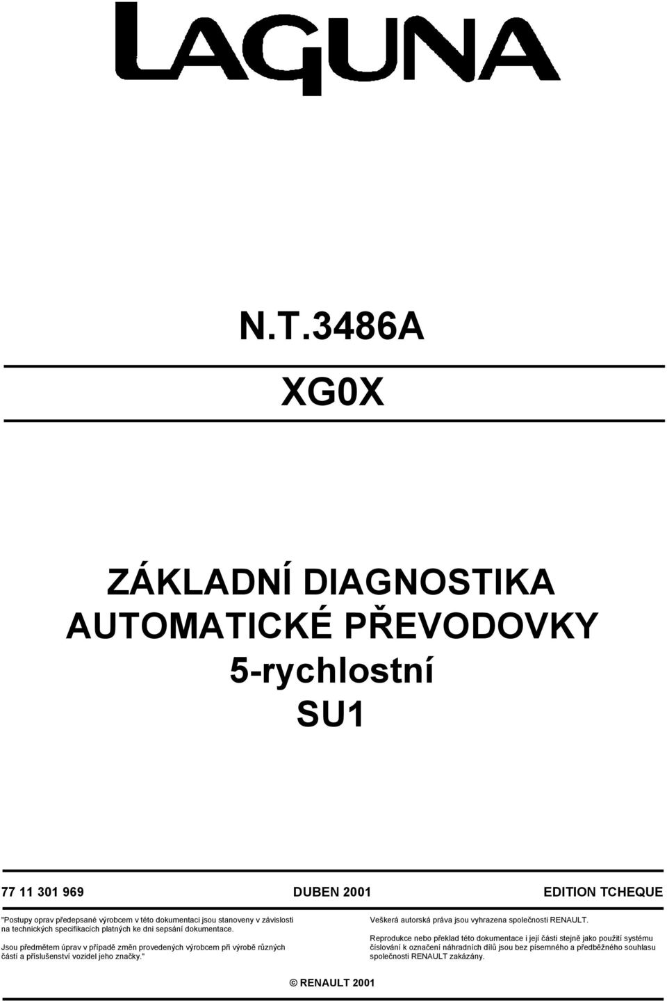 Jsou předmětem úprav v případě změn provedených výrobcem při výrobě různých částí a příslušenství vozidel jeho značky.