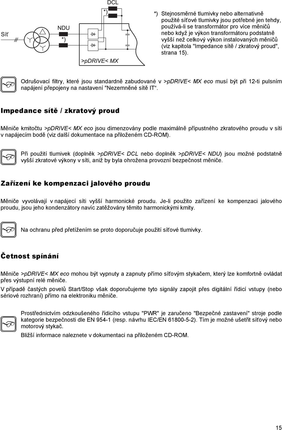 Odrušovací filtry, které jsou standardně zabudované v >pdrive< MX eco musí být při 12-ti pulsním napájení přepojeny na nastavení "Nezemněné sítě IT.