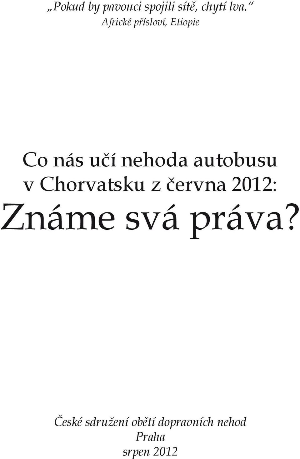 autobusu v Chorvatsku z června 2012: Známe svá