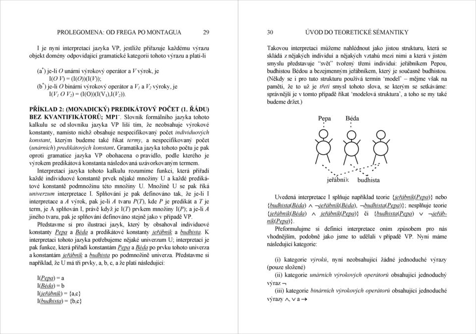 PŘÍKLAD 2: (MONADICKÝ) PREDIKÁTOVÝ POČET (1. ŘÁDU) BEZ KVANTIFIKÁTORŮ; MP1.