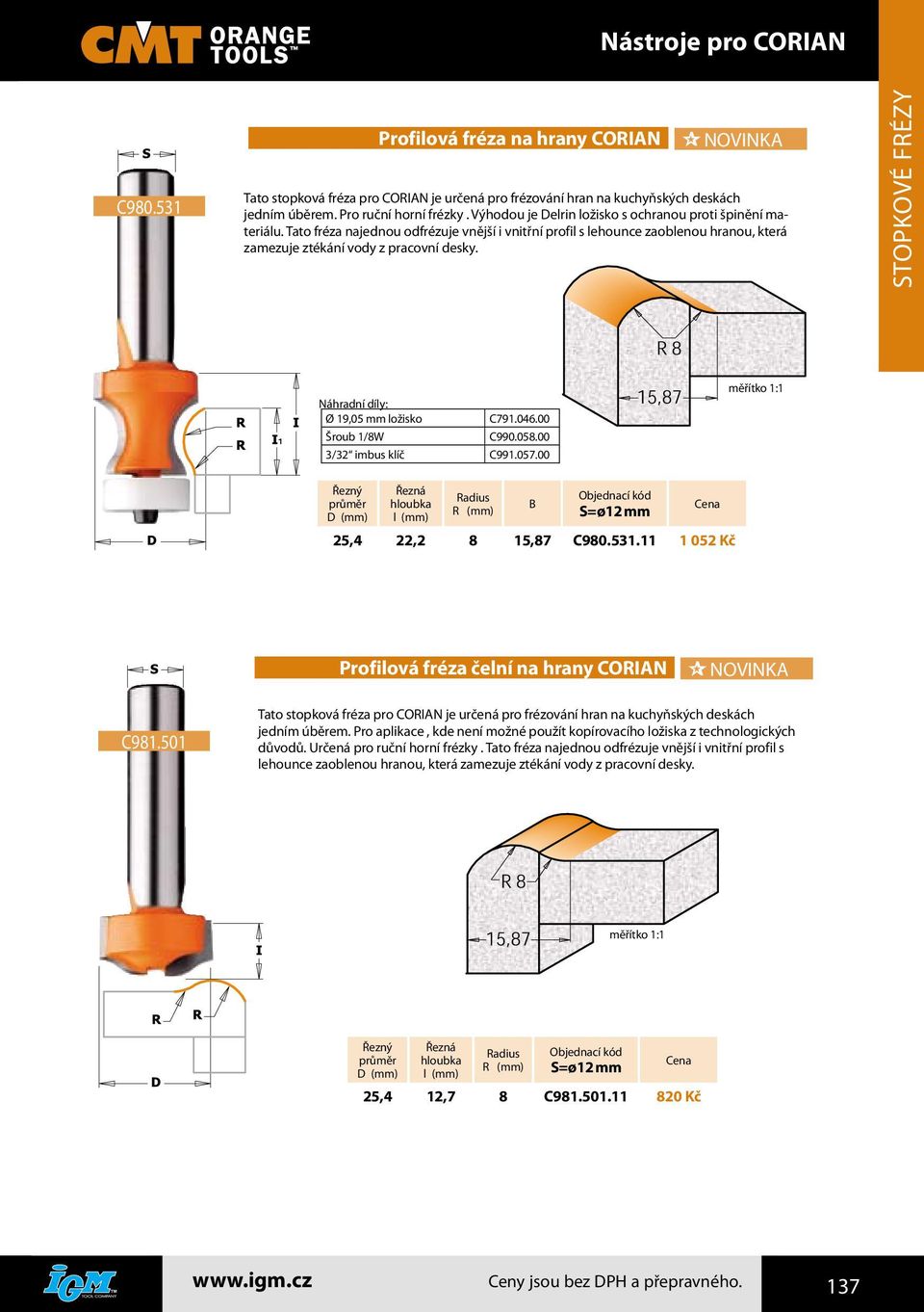 Ø 19,05 mm ložisko B 25,4 22,2 8 15,87 C980.531.11 1 052 Kč Profilová fréza čelní na hrany CORIAN C981.