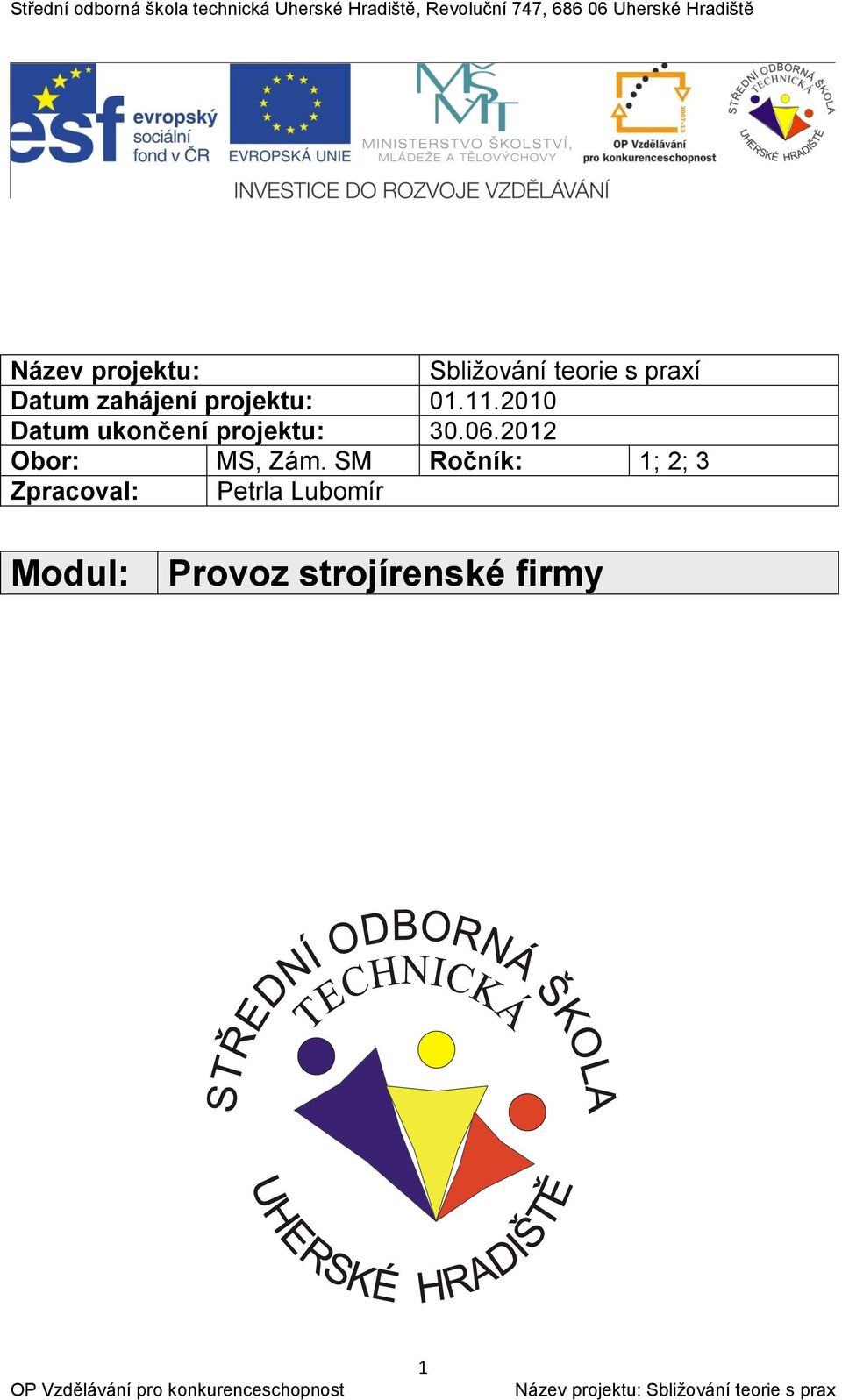 2010 Datum ukončení projektu: 30.06.