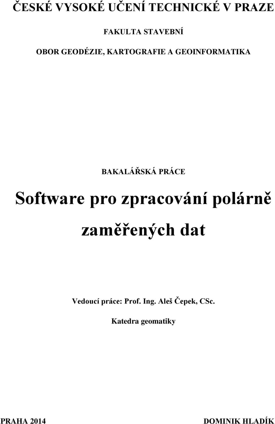 Software pro zpracování polárně zaměřených dat Vedoucí práce: