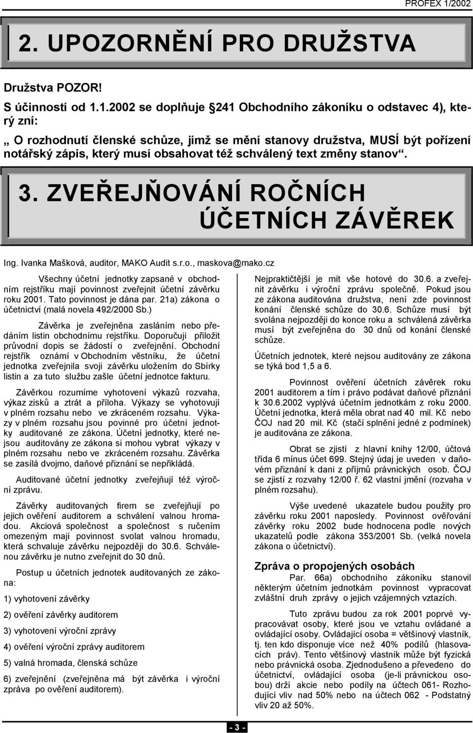 text změny stanov. 3. ZVEŘEJŇOVÁNÍ ROČNÍCH ÚČETNÍCH ZÁVĚREK Ing. Ivanka Mašková, auditor, MAKO Audit s.r.o., maskova@mako.