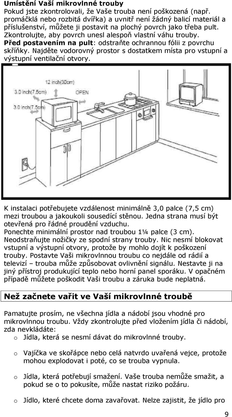 Před postavením na pult: odstraňte ochrannou fólii z povrchu skříňky. Najděte vodorovný prostor s dostatkem místa pro vstupní a výstupní ventilační otvory.