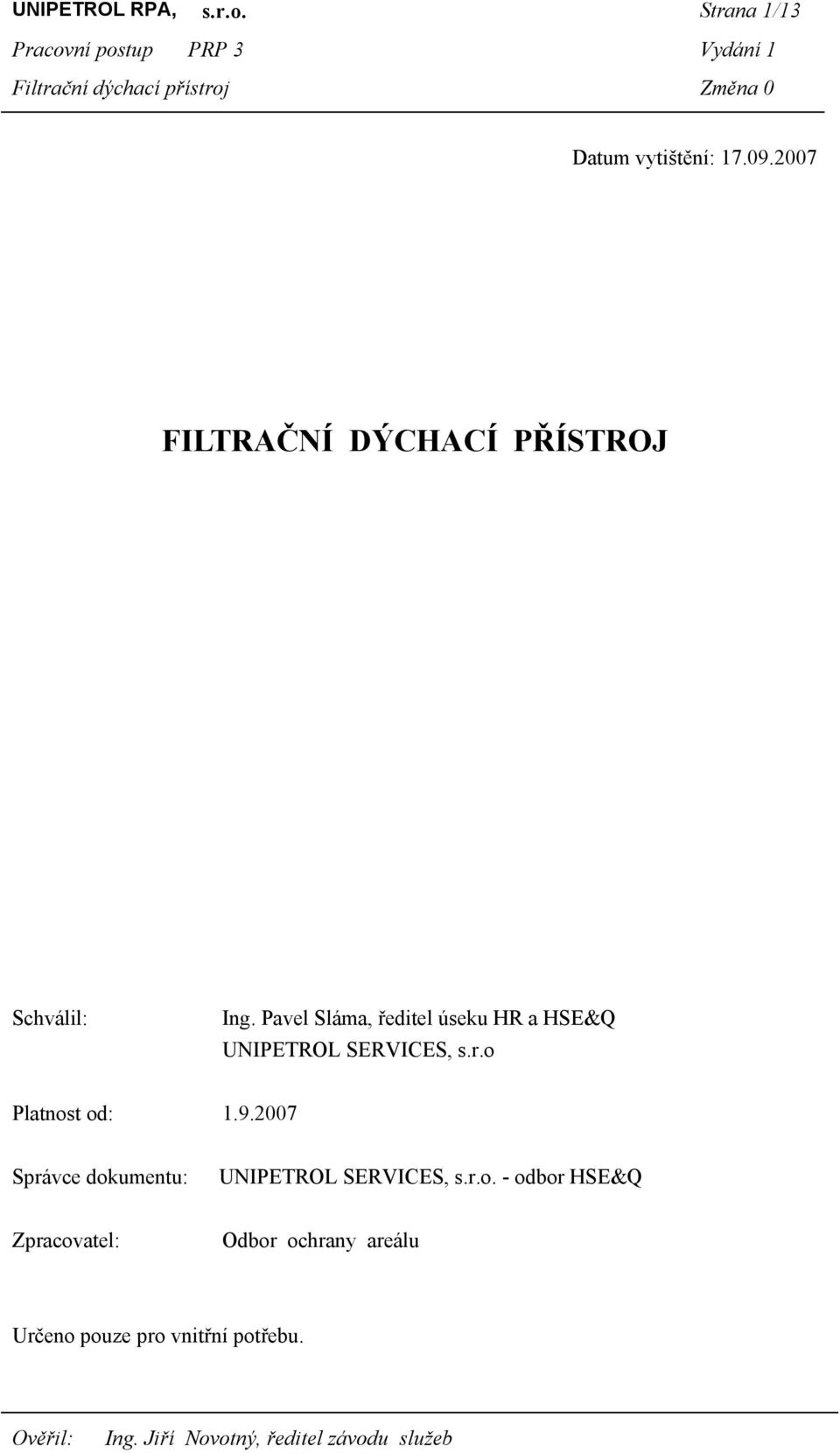 Pavel Sláma, ředitel úseku HR a HSE&Q UNIPETROL SERVICES, s.r.o Platnost od: 1.