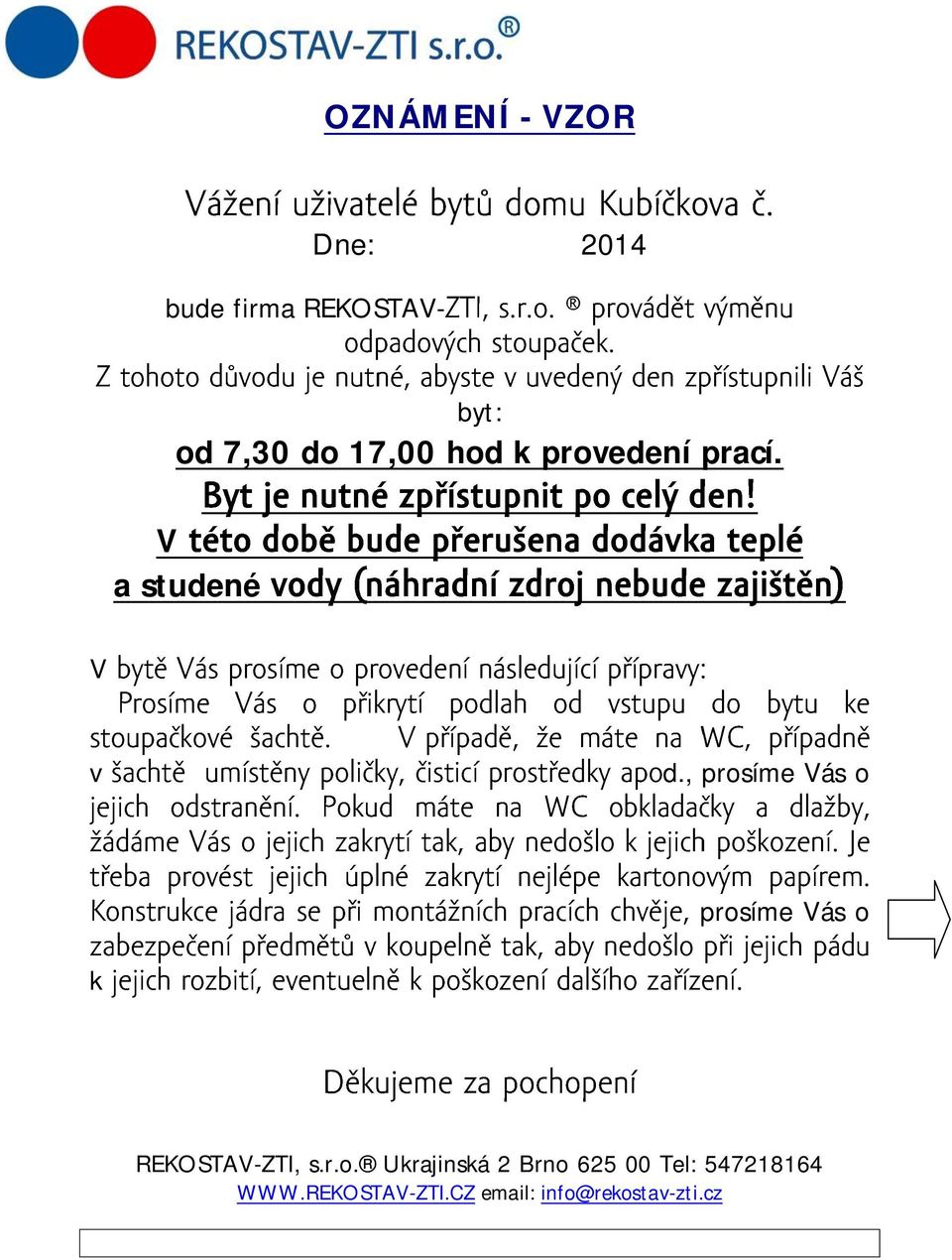 , prosíme Vás o prosíme Vás o k REKOSTAV-ZTI, s.r.o. Ukrajinská 2 Brno 625 00 Tel: 547218164 WWW.