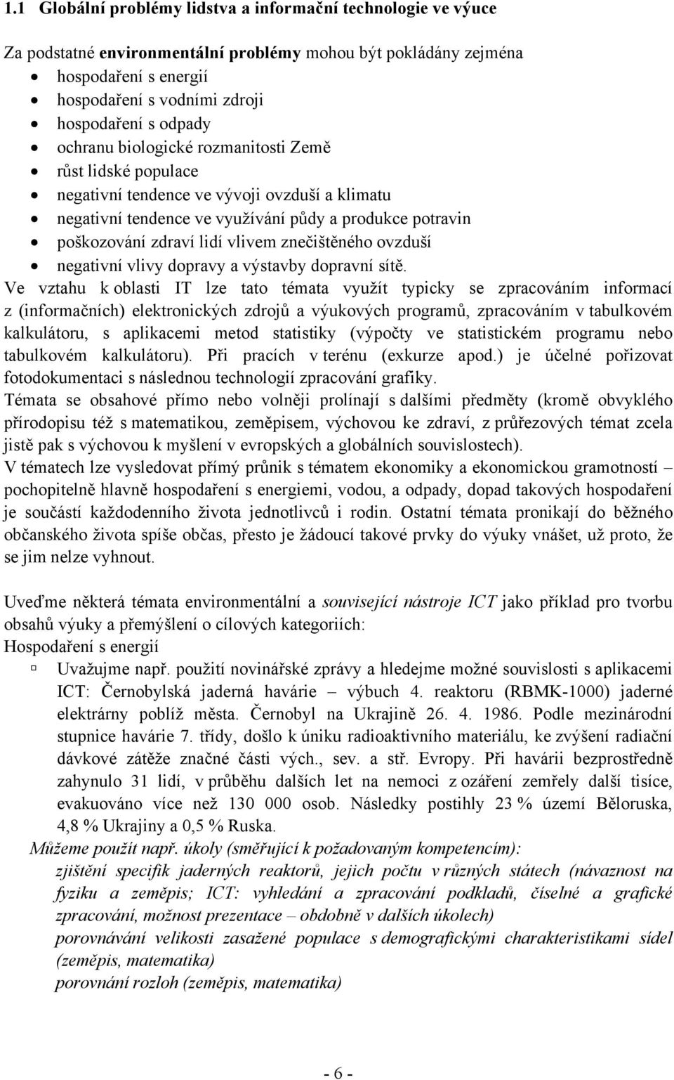 znečištěného ovzduší negativní vlivy dopravy a výstavby dopravní sítě.