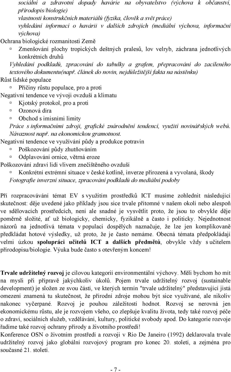 podkladů, zpracování do tabulky a grafem, přepracování do zacíleného textového dokumentu(např.