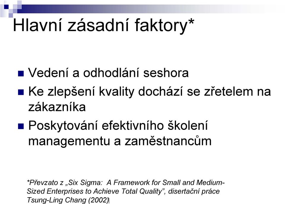 a zaměstnancům *Převzato z Six Sigma: A Framework for Small and Medium-