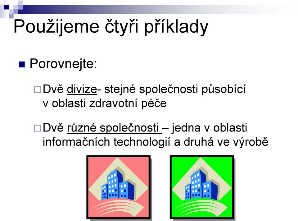 zdravotní péče Dvě různé společnosti jedna v