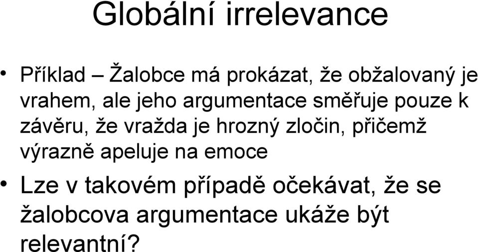 je hrozný zločin, přičemž výrazně apeluje na emoce Lze v takovém