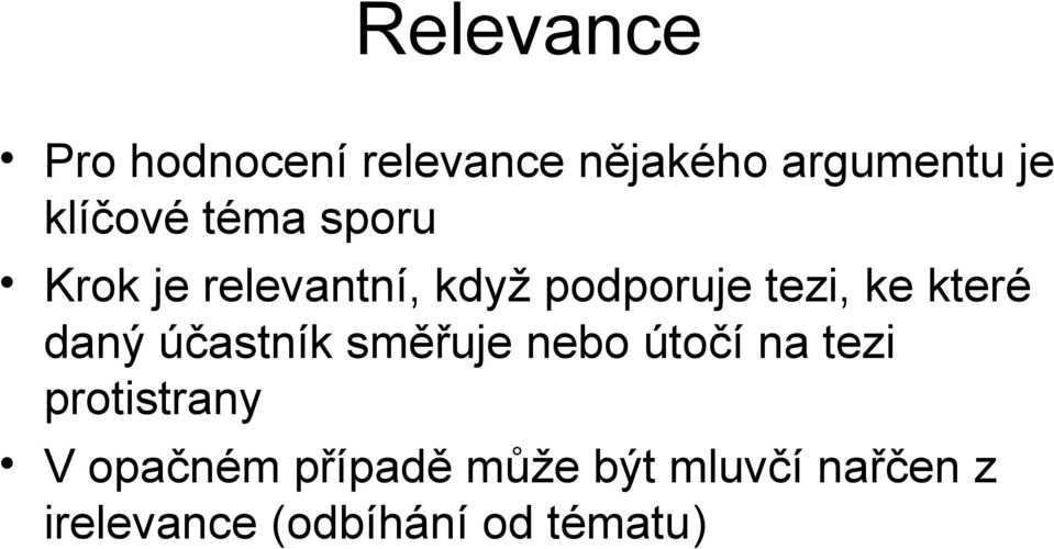 které daný účastník směřuje nebo útočí na tezi protistrany V