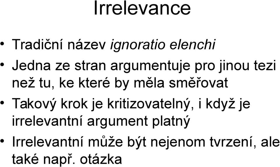 Takový krok je kritizovatelný, i když je irrelevantní argument