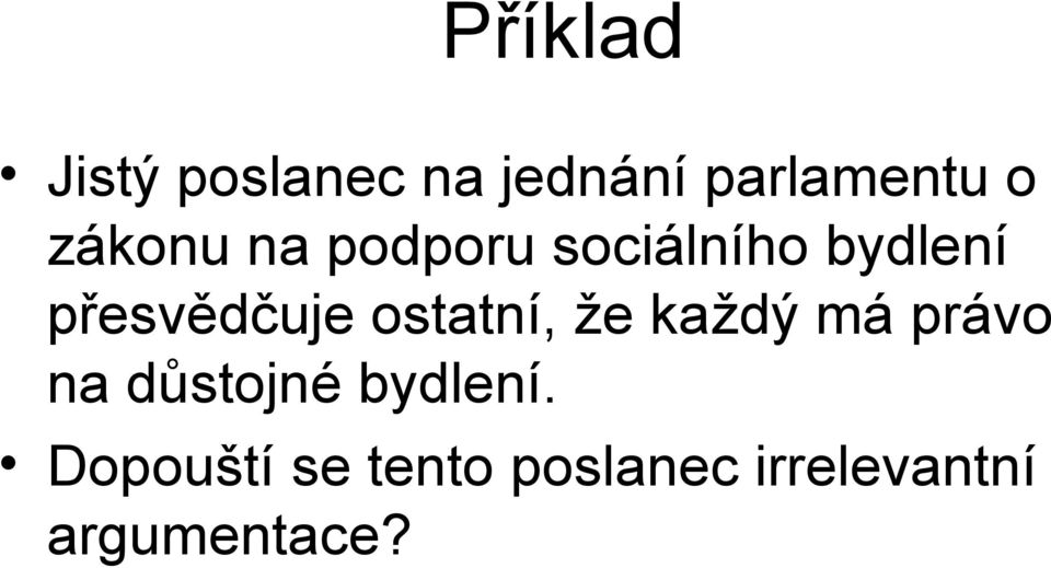 ostatní, že každý má právo na důstojné bydlení.