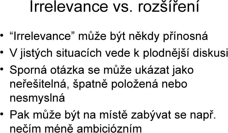 situacích vede k plodnější diskusi Sporná otázka se může