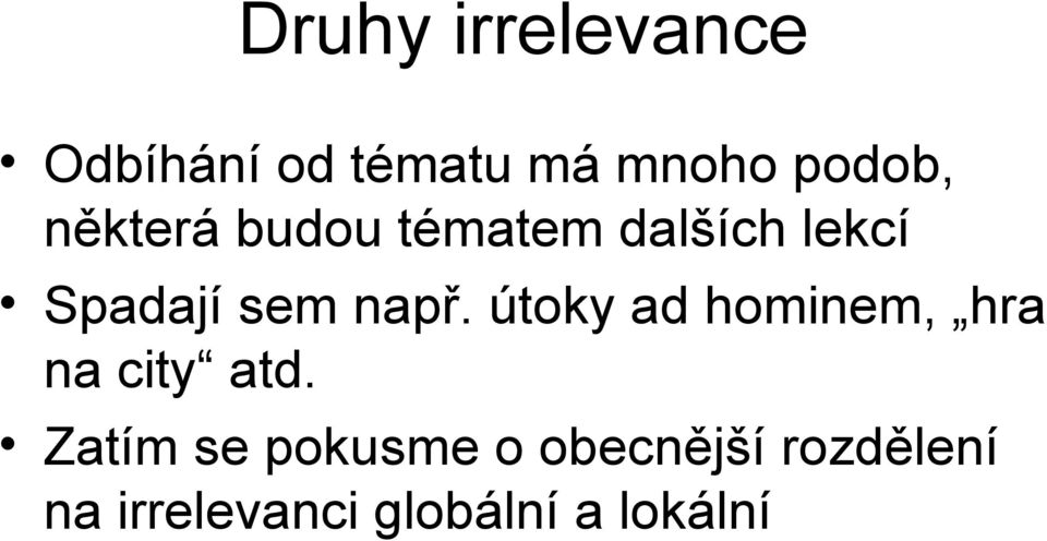 útoky ad hominem, hra na city atd.