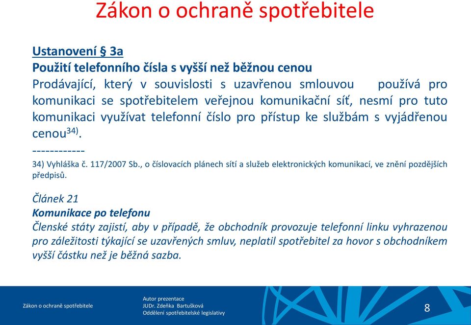 , o číslovacích plánech sítí a služeb elektronických komunikací, ve znění pozdějších předpisů.