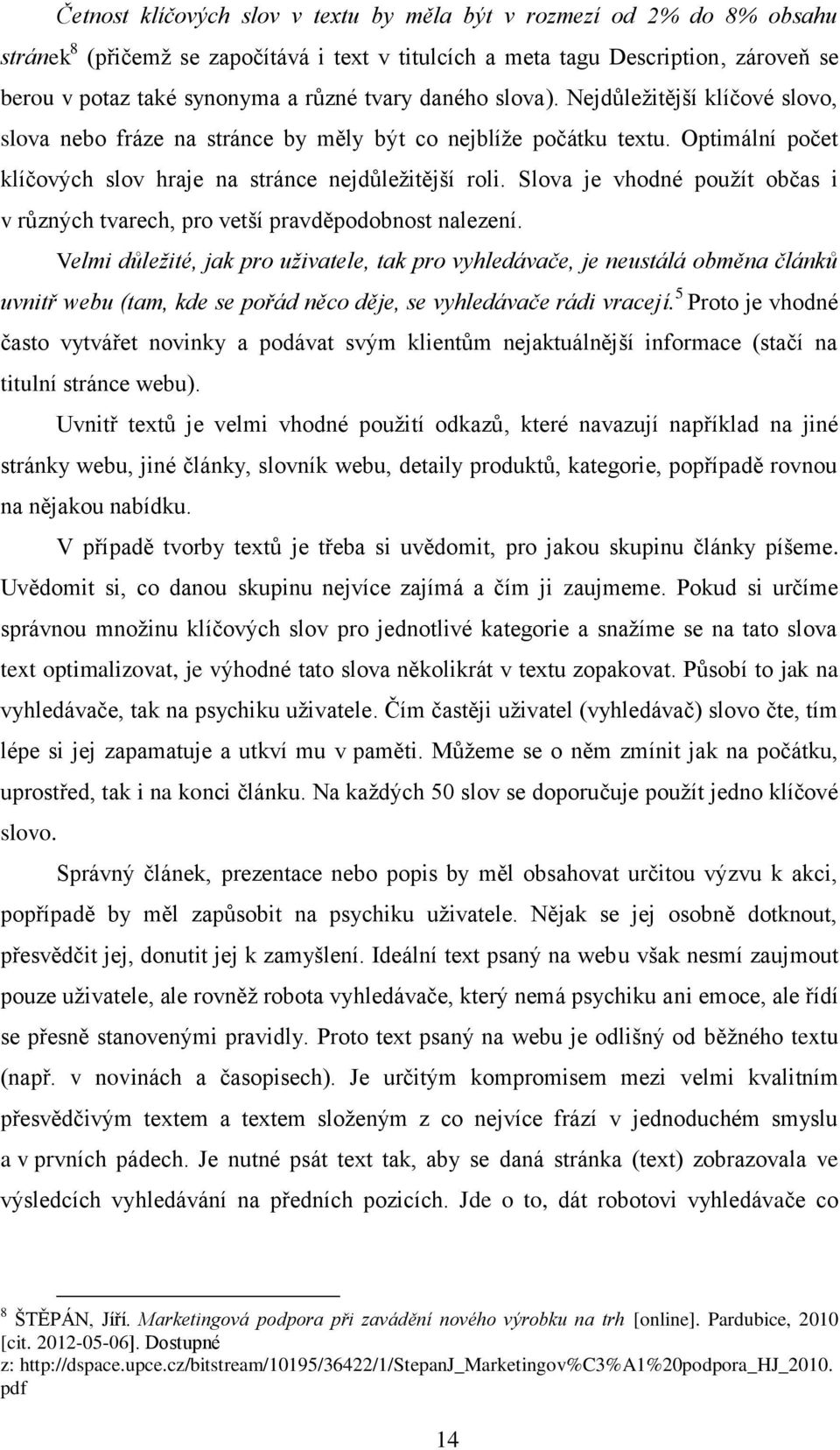 Slova je vhodné použít občas i v různých tvarech, pro vetší pravděpodobnost nalezení.