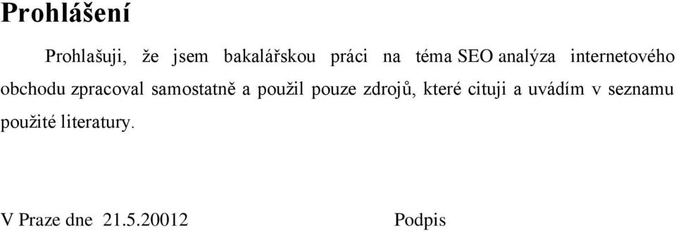 samostatně a použil pouze zdrojů, které cituji a