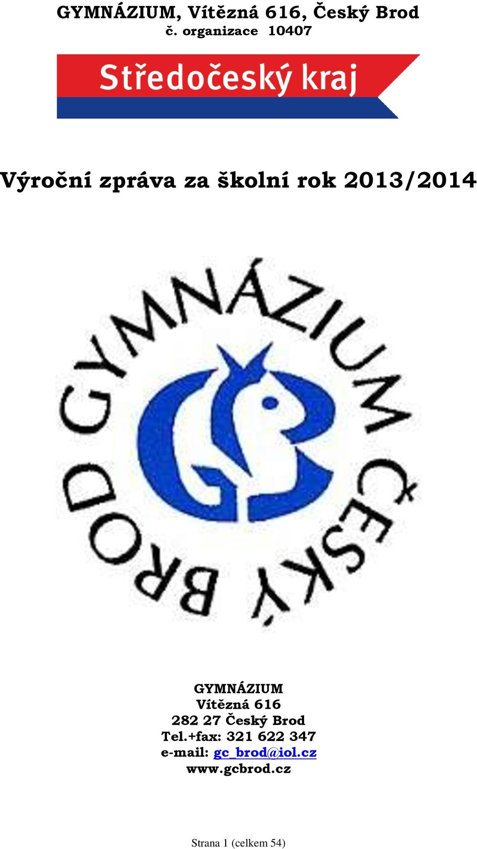 2013/2014 GYMNÁZIUM Vítězná 616 282 27 Český Brod Tel.