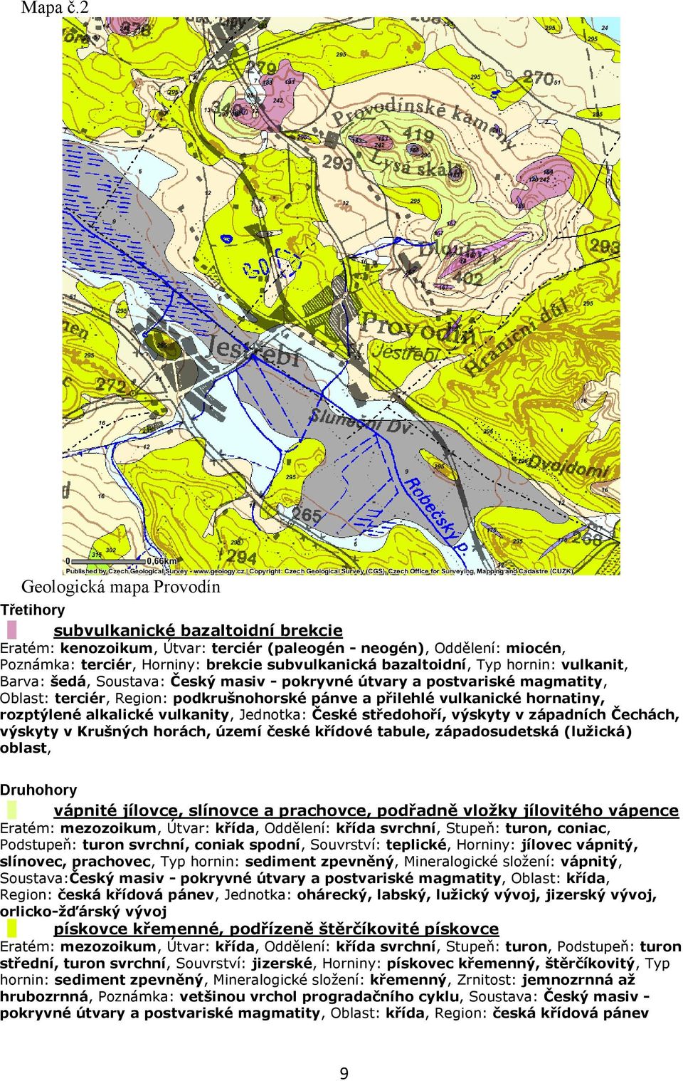 bazaltoidní, Typ hornin: vulkanit, Barva: šedá, Soustava: Český masiv - pokryvné útvary a postvariské magmatity, Oblast: terciér, Region: podkrušnohorské pánve a přilehlé vulkanické hornatiny,