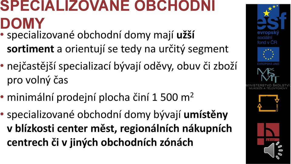 pro volný čas minimální prodejní plocha činí 1 500 m 2 specializované obchodní domy