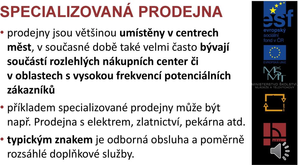 potenciálních zákazníků příkladem specializované prodejny může být např.