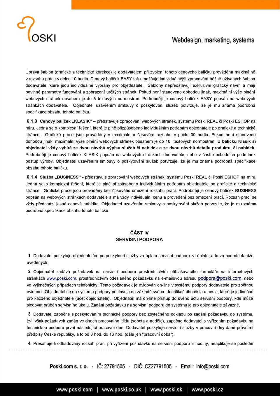 Šablony nepředstavují exkluzivní grafický návrh a mají povinné parametry fungování a zobrazení určitých stránek.