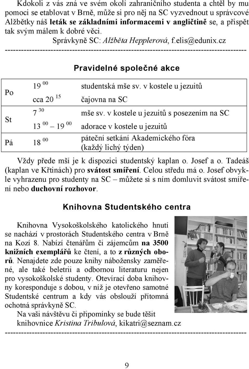 cz ------------------------------------------------------------------------------------------ Pravidelné společné akce Po 19 00 studentská mše sv.