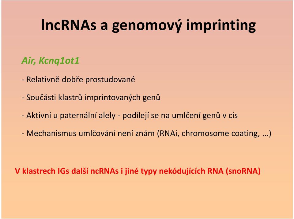 se na umlčení genů v cis - Mechanismus umlčování není znám (RNAi, chromosome