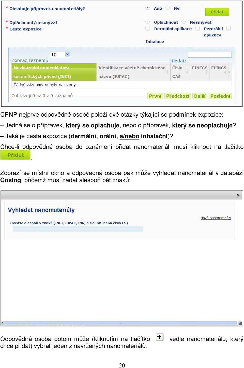 Chce-li odpovědná osoba do oznámení přidat nanomateriál, musí kliknout na tlačítko.