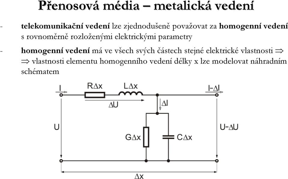 homogennívedení má ve všech svých částech stejné elektrické vlastnosti