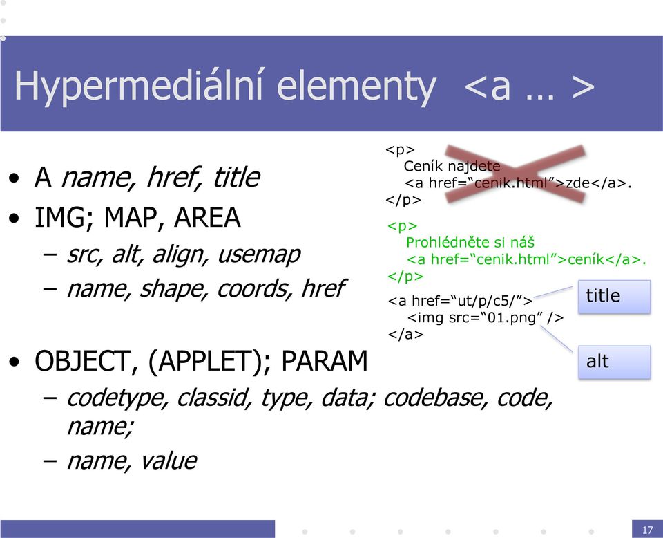 name; name, value <p> Ceník najdete <a href= cenik.html >zde</a>.