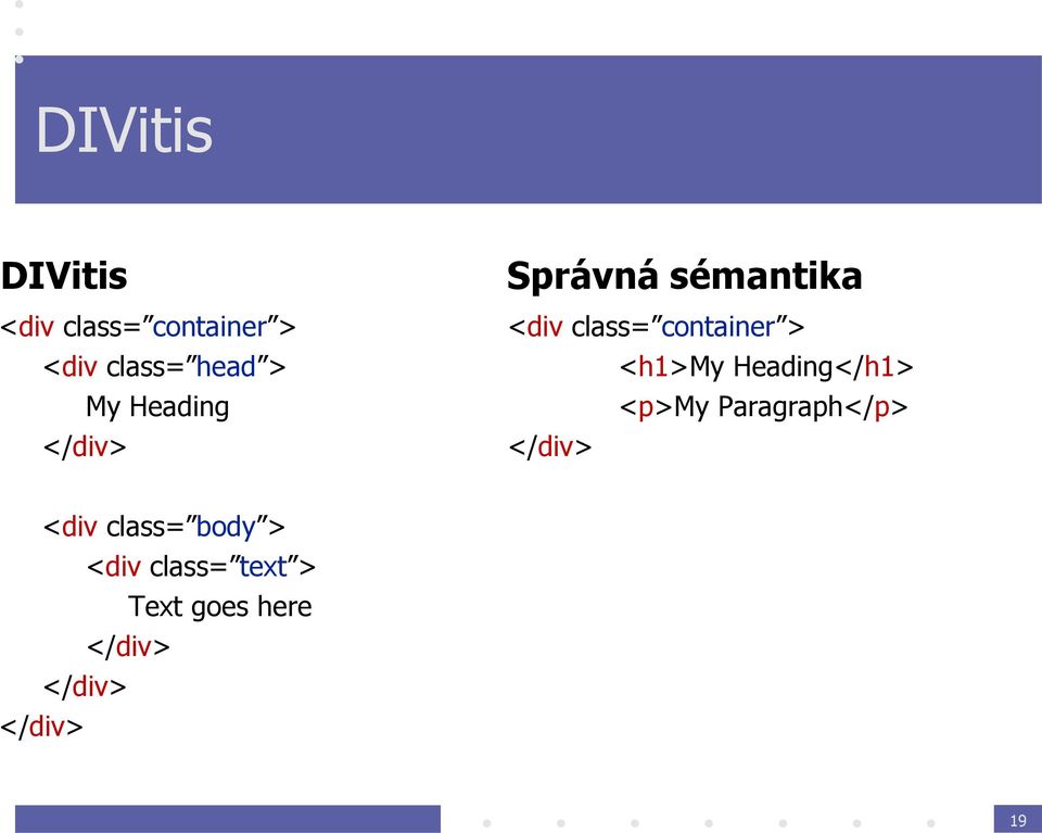 <h1>my Heading</h1> <p>my Paragraph</p> </div> <div class=