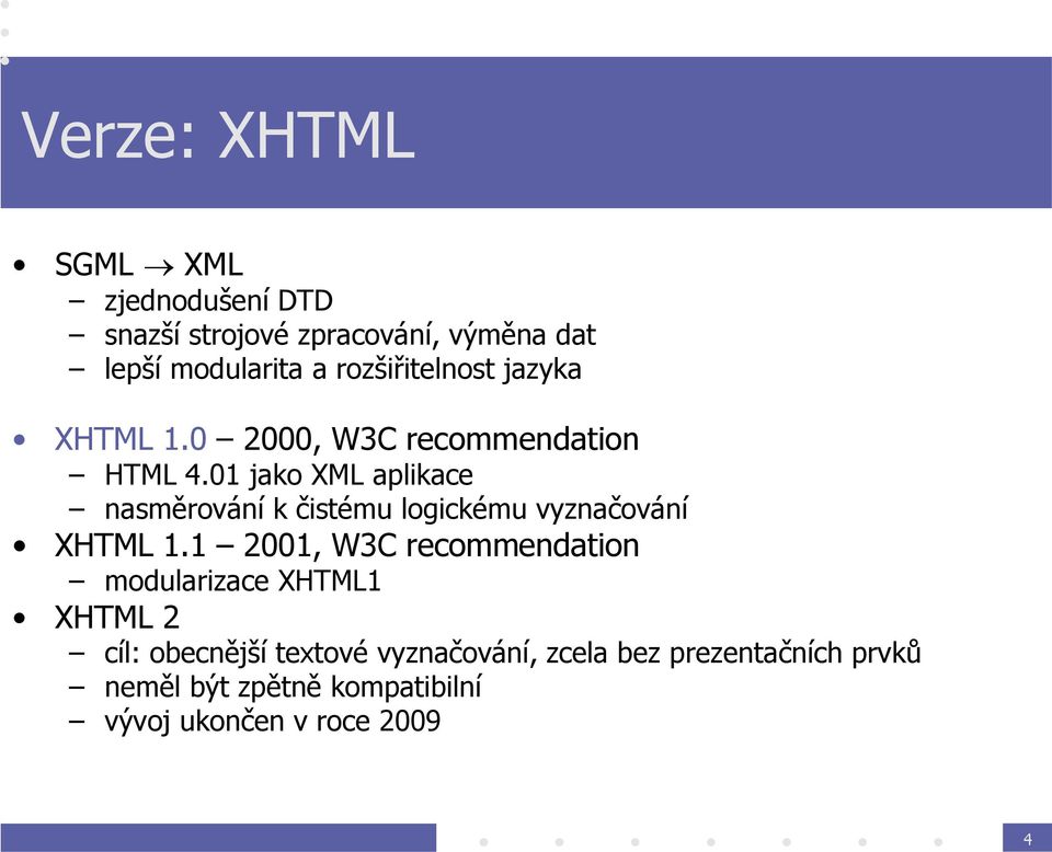 01 jako XML aplikace nasměrování k čistému logickému vyznačování XHTML 1.